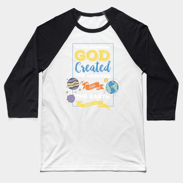 In the beginning God created, Genesis 1:1, bible verse, scripture, Christian gift, Heavens and Earth Baseball T-Shirt by BWDESIGN